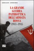 La grande guerra patriottica dell'Armata Rossa 1941-1945