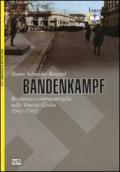 Bandenkampf. Resistenza e controguerriglia nella Venezia Giulia (1943-1945)