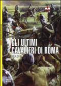 Gli ultimi cavalieri di Roma 265-565 d. C.