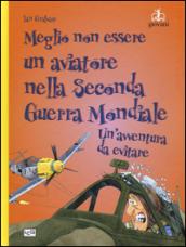 Meglio non essere un aviatore nella seconda guerra mondiale. Un'avventura da evitare