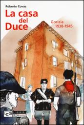 La casa del duce. Gorizia 1938-1945