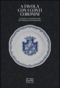 A tavola con i conti Coronini. Le forme e i rituali dei pasti dal Settecento al Novecento. Catalogo della mostra (Gorizia, 9 aprile-10 ottobre 2016)