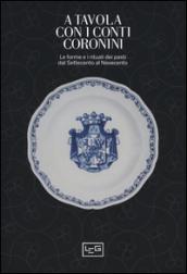 A tavola con i conti Coronini. Le forme e i rituali dei pasti dal Settecento al Novecento. Catalogo della mostra (Gorizia, 9 aprile-10 ottobre 2016)