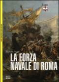 La forza navale di Roma: Le navi da guerra di Roma-Le flotte di Roma [Due volumi indivisibili]