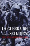 La guerra dei sei giorni. 1967: Sinai, Giordania e Siria