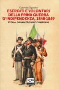 Eserciti e volontari della prima guerra d'indipendenza, 1848-1849. Storia, organizzazione e uniformi