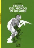 Storia del mondo in 100 armi. Ediz. a colori