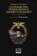 I corsari del Terzo Reich e i segreti di Husky. Sicilia (1940-1943)