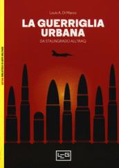 La guerriglia urbana. Da Stalingrado all'Iraq