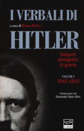 I VERBALI DI HITLER. RAPPORTI STENOGRAFICI DI GUERRA . VOL. 1: 1942-1943