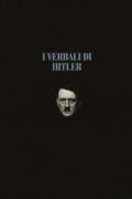 I VERBALI DI HITLER. RAPPORTI STENOGRAFICI DI GUERRA 1942-1943-1944-1945