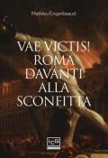 Vae victis! Roma davanti alla sconfitta