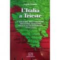 L' Italia a Trieste. L'operato del governo militare italiano nella Venezia Giulia 1918-1919