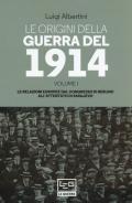 Le origini della guerra del 1914. Vol. 1: relazioni europee dal Congresso di Berlino all'attentato di Sarajevo, Le.