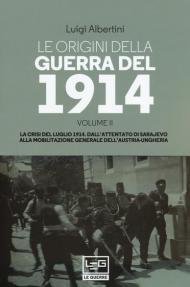 Le origini della guerra del 1914. Vol. 2: crisi del luglio 1914. Dall'attentato di Sarajevo alla mobilitazione generale dell'Austria-Ungheria, La.