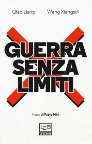 Guerra senza limiti. L'arte della guerra asimmetrica fra terrorismo e globalizzazione