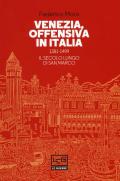 Venezia, offensiva in Italia. 1381-1499. Il secolo lungo di San Marco