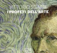 I profeti dell'arte. Ediz. illustrata