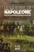 Le guerre di Napoleone. Arte della guerra e biografia militare