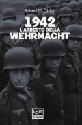 1942. L'arresto della Wehrmacht