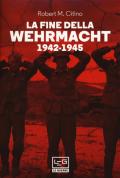 La fine della Wehrmacht 1942-1945