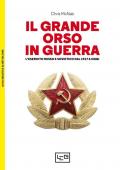 Grande orso in guerra. L'esercito russo e sovietico dal 1917 a oggi (Il)