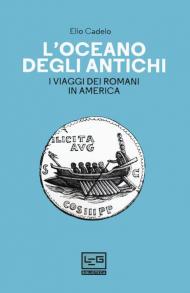 L' oceano degli antichi. I viaggi dei Romani in America