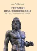 I tesori dell'archeologia. Piccole e grandi scoperte