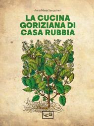 Cucina goriziana di casa Rubbia. Nuova ediz. (La)