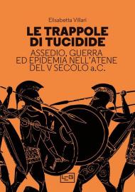 Le trappole di Tucidide. Assedio, guerra ed epidemia nell'Atene del V secolo A.C.