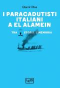 I paracadutisti italiani a El Alamein. Tra storia e memoria