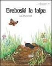 Graboski la talpa. Ediz. illustrata