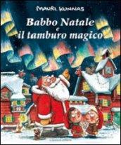 Babbo Natale e il tamburo magico. Ediz. illustrata