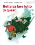 Betta sa fare tutto (o quasi). Ediz. illustrata