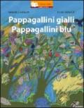 Pappagallini gialli. Pappagallini blu