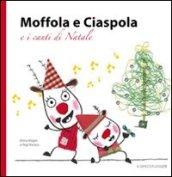 Moffola e Ciaspola e i canti di Natale. Ediz. illustrata