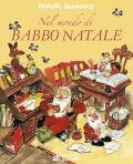 Nel mondo di Babbo Natale. Ediz. a colori