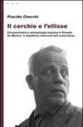 Cerchio e l'ellisse. Etnopsichiatria e antropologia religiosa in Ernesto De Martino: le dialettiche risolventi dell'«autocritica» (Il)