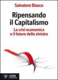 Ripensando il capitalismo. La crisi economica e il futuro della sinistra