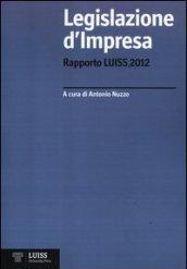 Legislazione d'impresa. Rapporto Luiss 2012