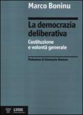 La democrazia deliberativa. Costituzione e volontà generale