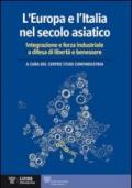 L'Europa e l'Italia nel secolo asiatico. Integrazione e forza industriale a difesa di libertà e benessere