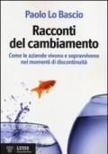 Racconti del cambiamento. Come le aziende vivono e sopravvivono nei momenti di discontinuità