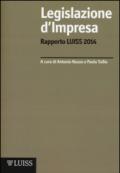 Legislazione d'impresa. Rapporto Luiss 2014