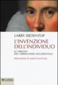 L'invenzione dell'individuo. Le origini del liberalismo occidentale