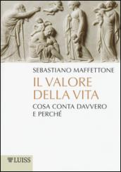 Il valore della vita. Cosa conta davvero e perché