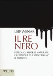 Il re nero: Petrolio, risorse naturali e le regole che governano il mondo