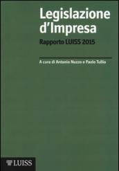 Legislazione d'impresa. Rapporto Luiss 2015