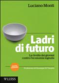 Ladri di futuro. La rivolta dei giovani contro l'economia ingiusta