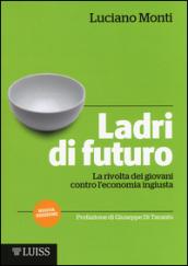 Ladri di futuro. La rivolta dei giovani contro l'economia ingiusta